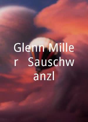 Glenn Miller & Sauschwanzl海报封面图