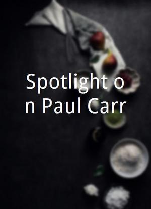 Spotlight on Paul Carr海报封面图