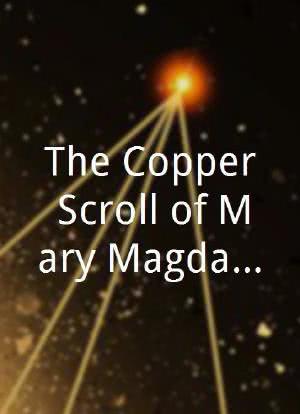 The Copper Scroll of Mary Magdalene海报封面图