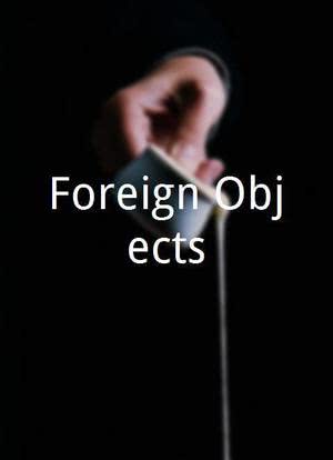 Foreign Objects海报封面图