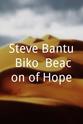 Ntsiki Biko Steve Bantu Biko: Beacon of Hope
