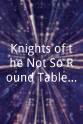 J.D. Shapiro Knights of the Not-So Round Table: The Lost Tapes of 524 AD