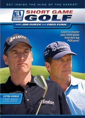 Expert Insight: Short Game Golf with Jim Furyk & Fred Funk海报封面图