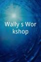 Wally Bruner Wally's Workshop