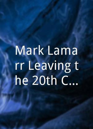 Mark Lamarr Leaving the 20th Century海报封面图