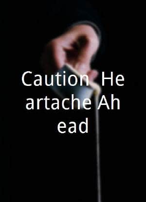 Caution! Heartache Ahead海报封面图