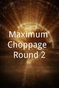 Timothy Ly Maximum Choppage: Round 2