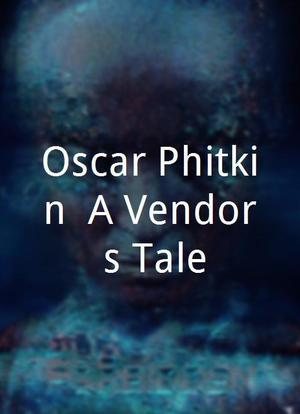 Oscar Phitkin: A Vendor's Tale海报封面图