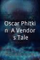 Christopher Scotellaro Oscar Phitkin: A Vendor's Tale