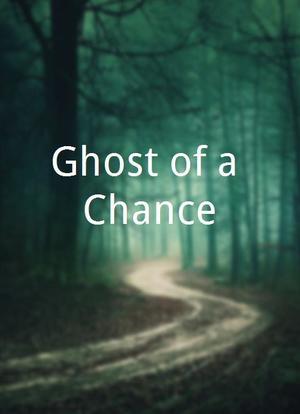 Ghost of a Chance海报封面图