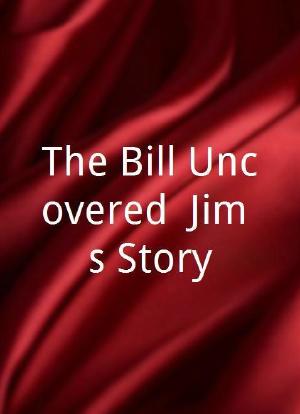 The Bill Uncovered: Jim's Story海报封面图