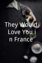 Lincoln D. Hiatt They Would Love You in France