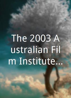 The 2003 Australian Film Institute Awards海报封面图