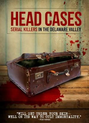 Head Cases: Serial Killers in the Delaware Valley海报封面图