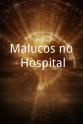 Manuel Castro e Silva Malucos no Hospital