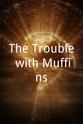 Kathleen Kaplan The Trouble with Muffins