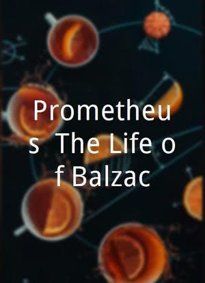 Prometheus: The Life of Balzac海报封面图