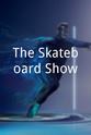 Phil Giroux The Skateboard Show
