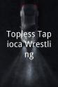 茱莉·西蒙妮 Topless Tapioca Wrestling