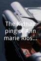 Ann Marie Rios The Kidnapping of Annmarie Rios and Teresa Tabor