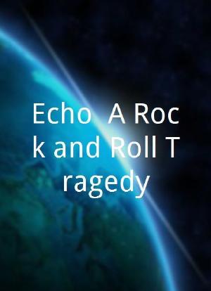 Echo: A Rock and Roll Tragedy海报封面图