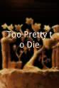 Pete Briquette Too Pretty to Die