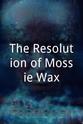 凯特·哈林顿 The Resolution of Mossie Wax