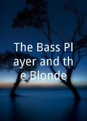 The Bass Player and the Blonde海报封面图