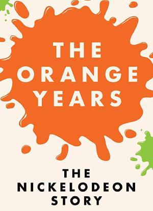 The Orange Years: The Nickelodeon Story海报封面图