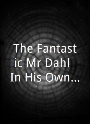 The Fantastic Mr Dahl: In His Own Words海报封面图
