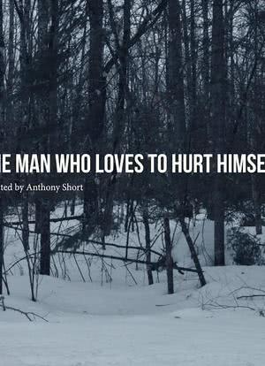 The Man Who Loves to Hurt Himself海报封面图