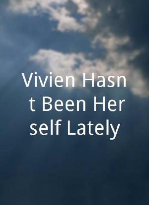 Vivien Hasn't Been Herself Lately海报封面图