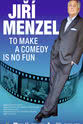 Werner Düggelin To Make a Comedy Is No Fun : Jirí Menzel
