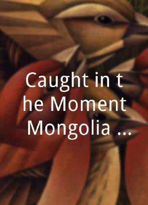 "Caught in the Moment" Mongolia: Land of the Ancient Horse海报封面图