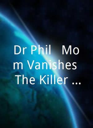 Dr Phil - Mom Vanishes: The Killer Confesses海报封面图