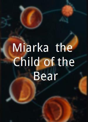 Miarka, the Child of the Bear海报封面图