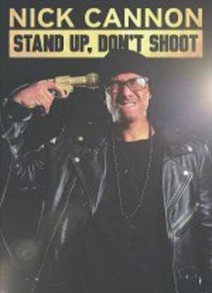 Nick Cannon: Stand Up Don't Shoot!海报封面图