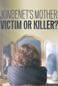 Christopher Poultney JonBenet's Mother: Victim or Killer