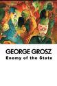 Mike Gwilym George Grosz: Enemy of the State