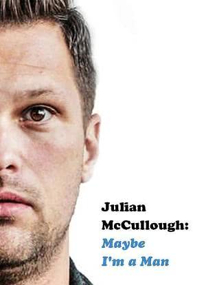 Julian McCullough: Maybe I'm a Man海报封面图