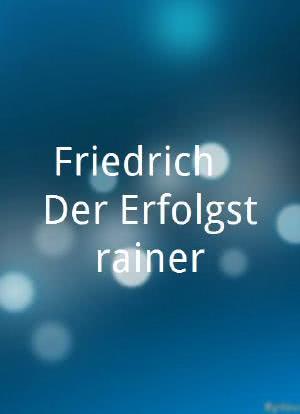 Friedrich - Der Erfolgstrainer海报封面图