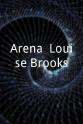Alice Roberts “Arena“ Louise Brooks