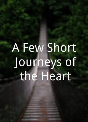 A Few Short Journeys of the Heart海报封面图