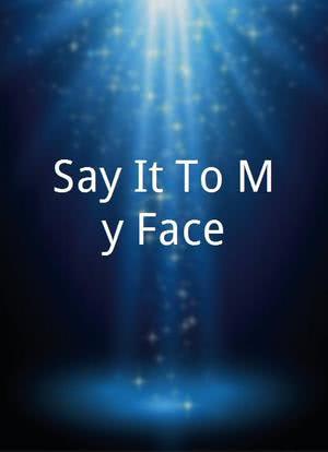 Say It To My Face海报封面图