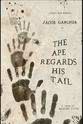 Jacob Garcher The Ape Regards His Tail