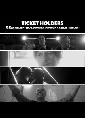 Ticket Holders or: A Metaphysical Journey Through a Cineast&apos;s Brain海报封面图
