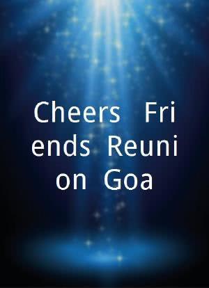 Cheers - Friends. Reunion. Goa.海报封面图