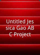 Untitled Jessica Gao/ABC Project