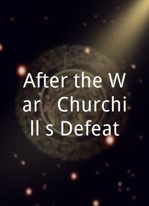 After the War - Churchill's Defeat海报封面图