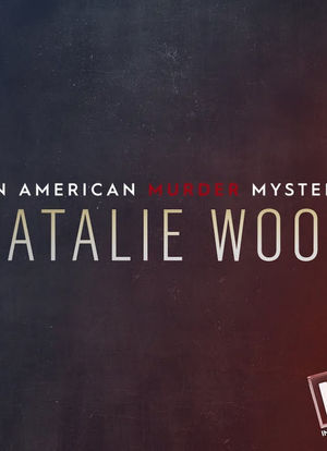 Natalie Wood: An American Murder Mystery海报封面图